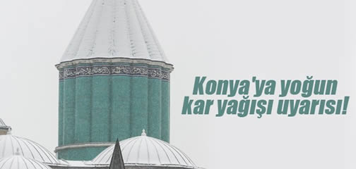 Konya ve çevresine yoğun kar yağışı uyarısı